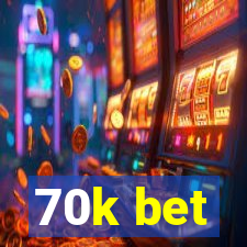 70k bet